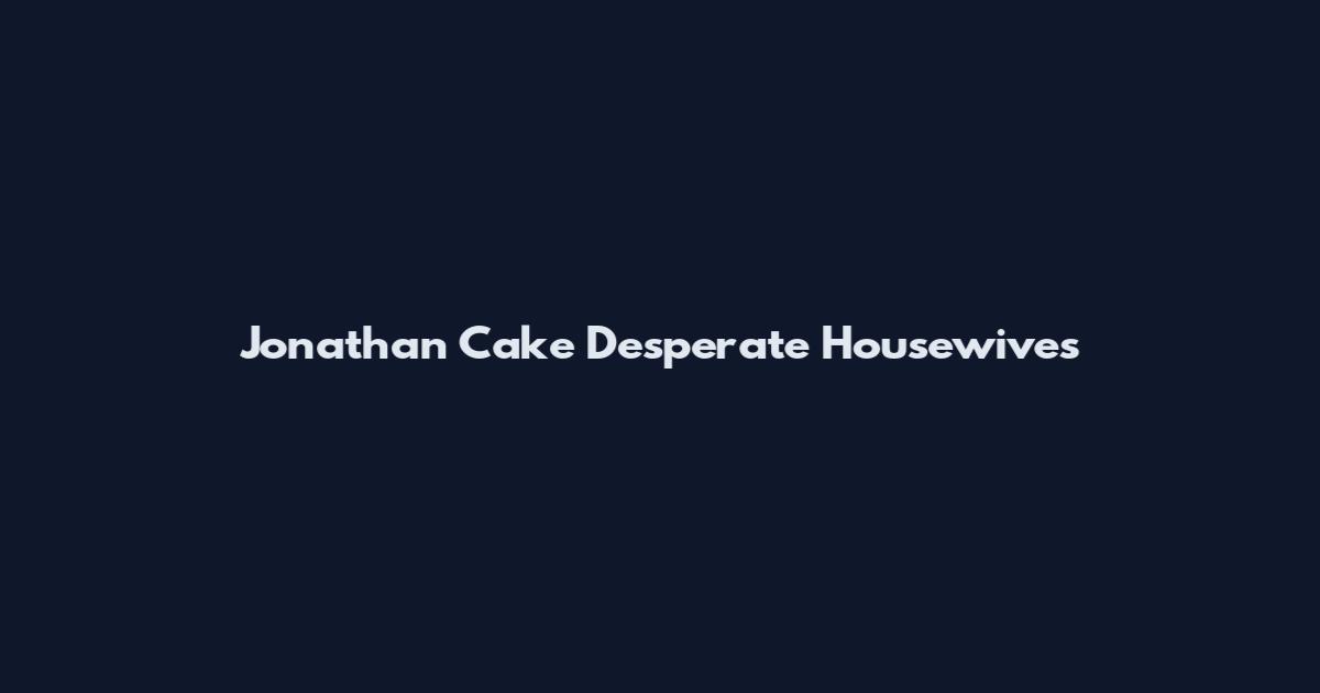 Jonathan Cake Desperate Housewives
