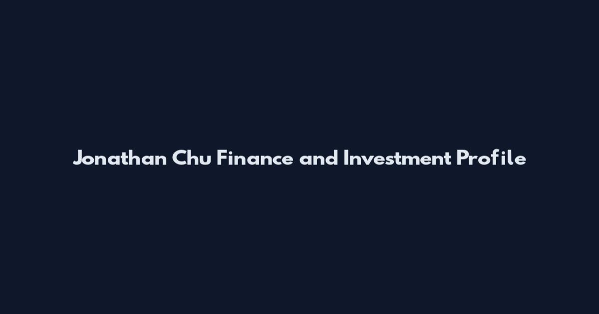 Jonathan Chu Finance and Investment Profile