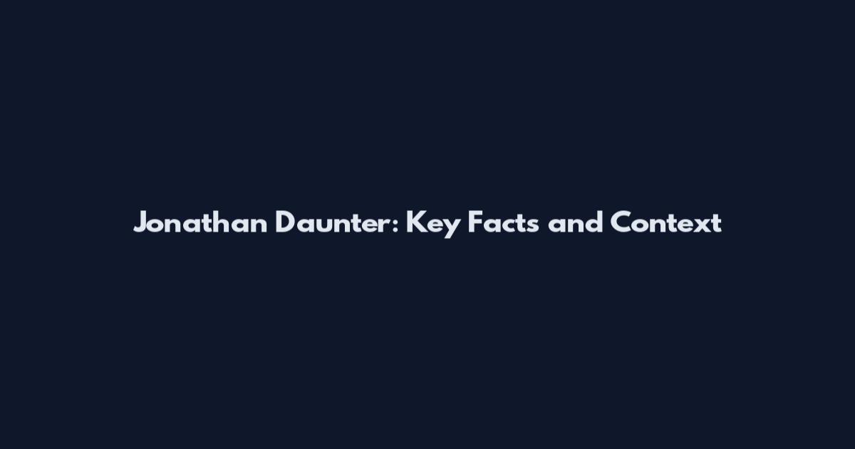 Jonathan Daunter: Key Facts and Context