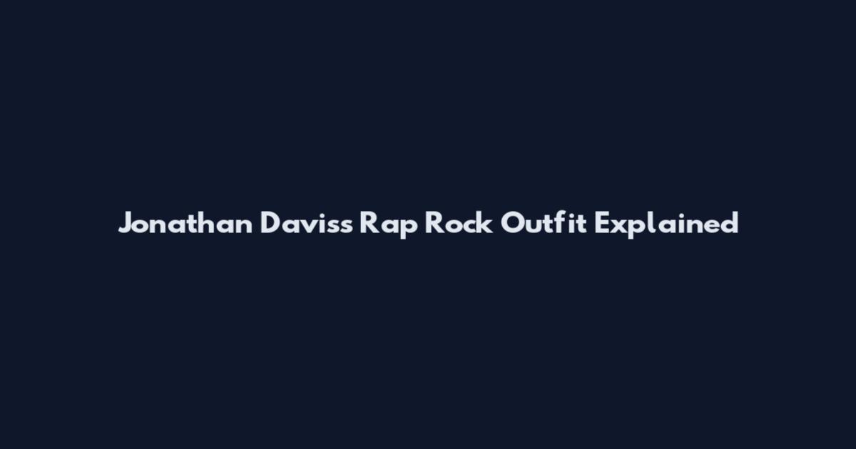 Jonathan Daviss Rap Rock Outfit Explained