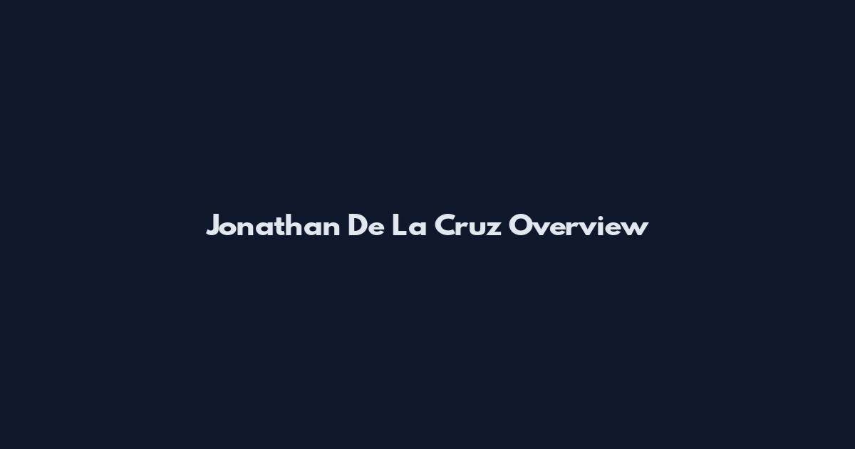 Jonathan De La Cruz Overview