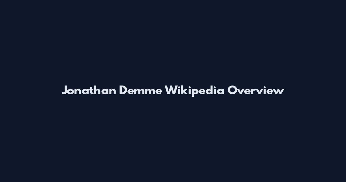 Jonathan Demme Wikipedia Overview