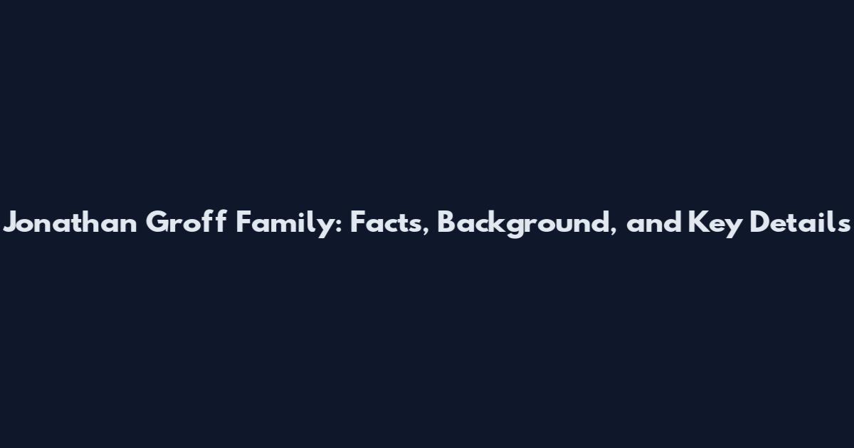 Jonathan Groff Family: Facts, Background, and Key Details