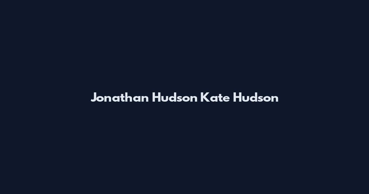 Jonathan Hudson Kate Hudson