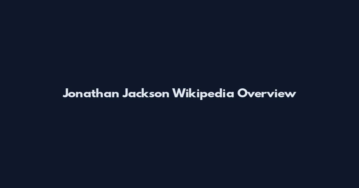 Jonathan Jackson Wikipedia Overview