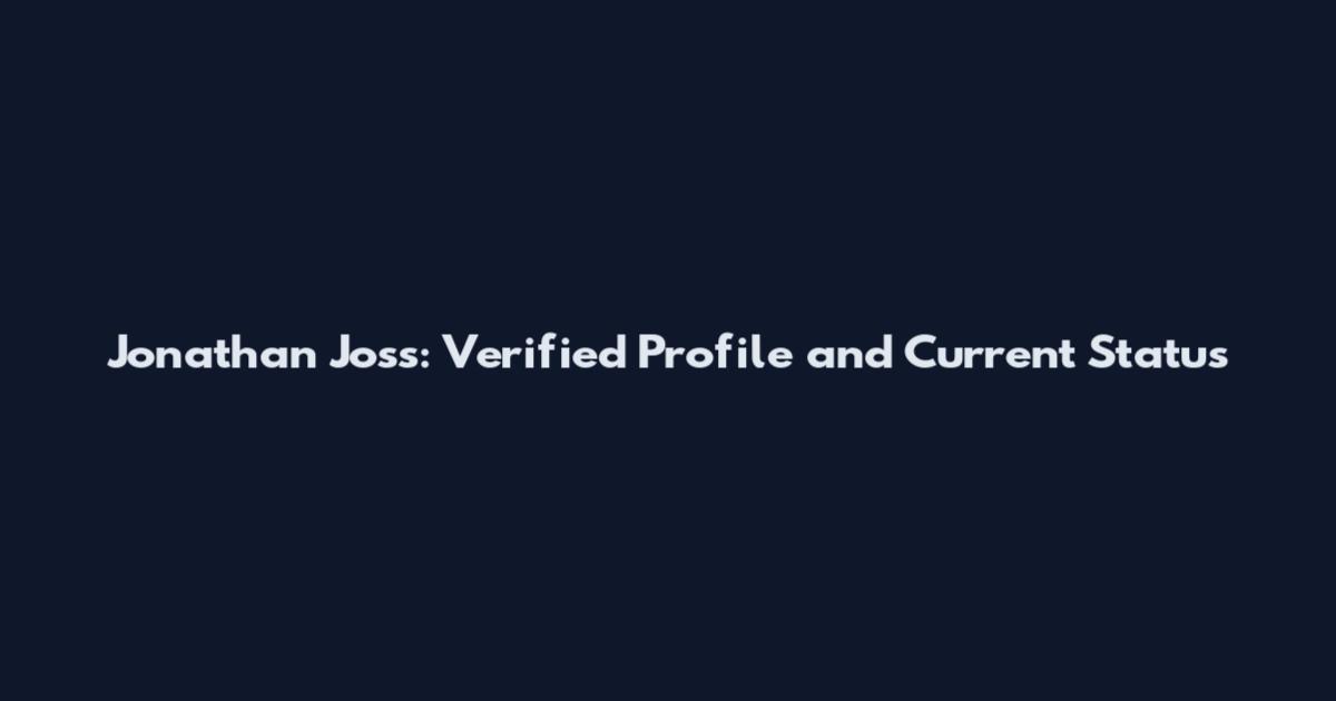 Jonathan Joss: Verified Profile and Current Status