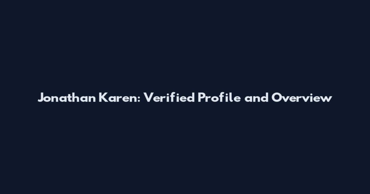 Jonathan Karen: Verified Profile and Overview