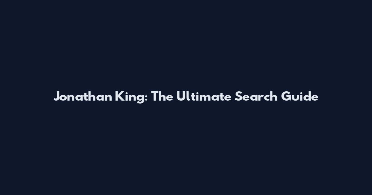 Jonathan King: The Ultimate Search Guide