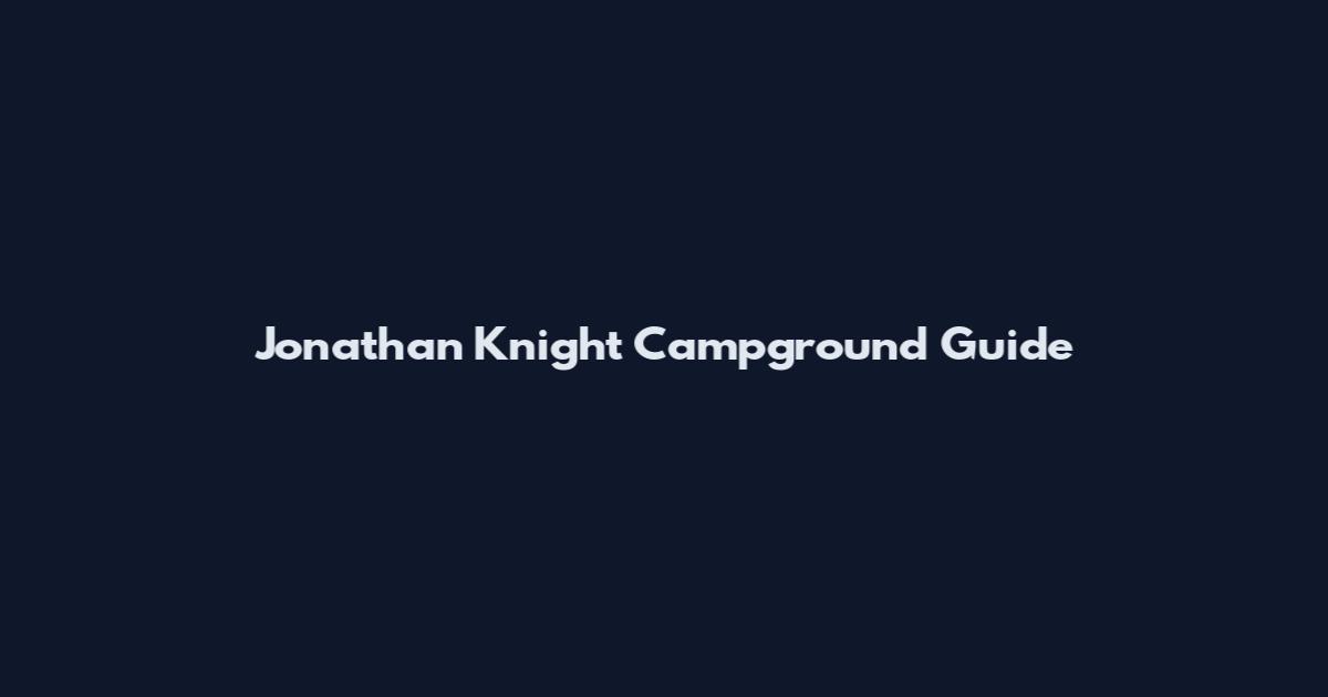 Jonathan Knight Campground Guide
