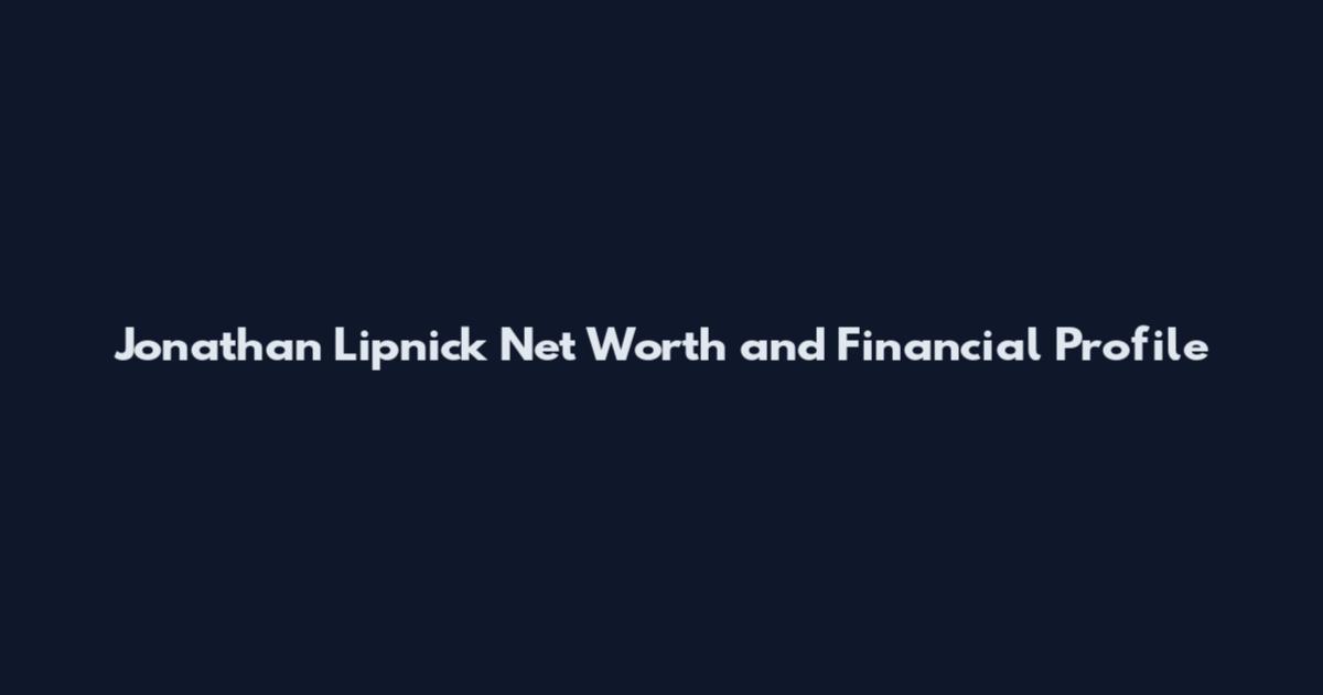 Jonathan Lipnick Net Worth and Financial Profile