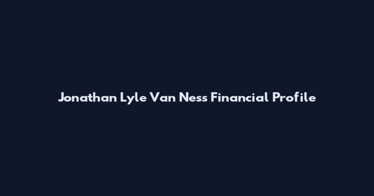 Jonathan Lyle Van Ness Financial Profile