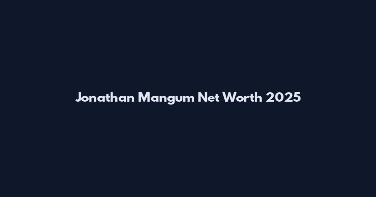 Jonathan Mangum Net Worth 2025