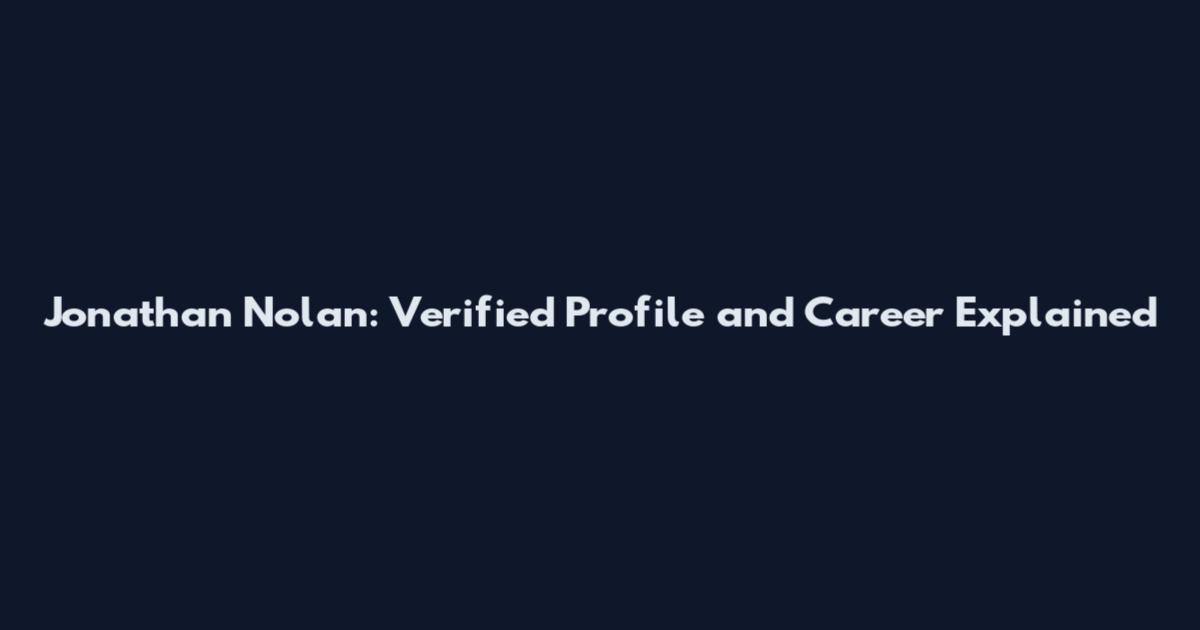 Jonathan Nolan: Verified Profile and Career Explained