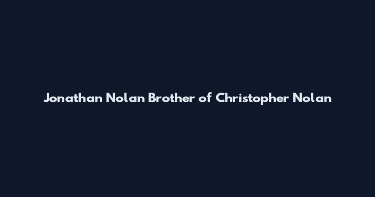 Jonathan Nolan Brother of Christopher Nolan