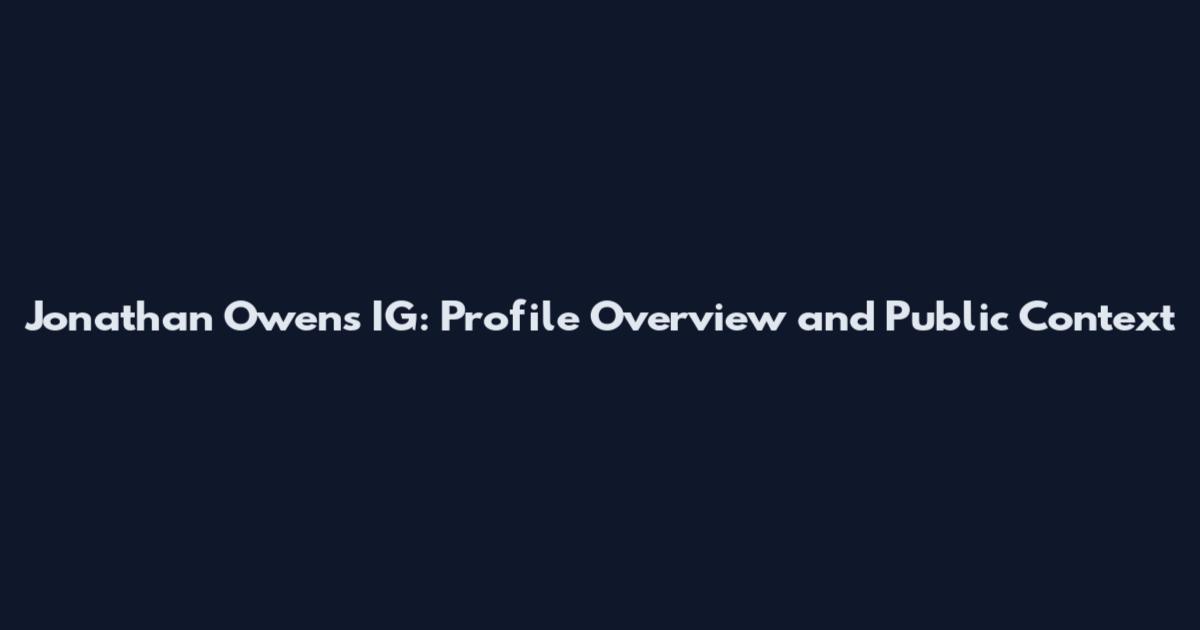 Jonathan Owens IG: Profile Overview and Public Context