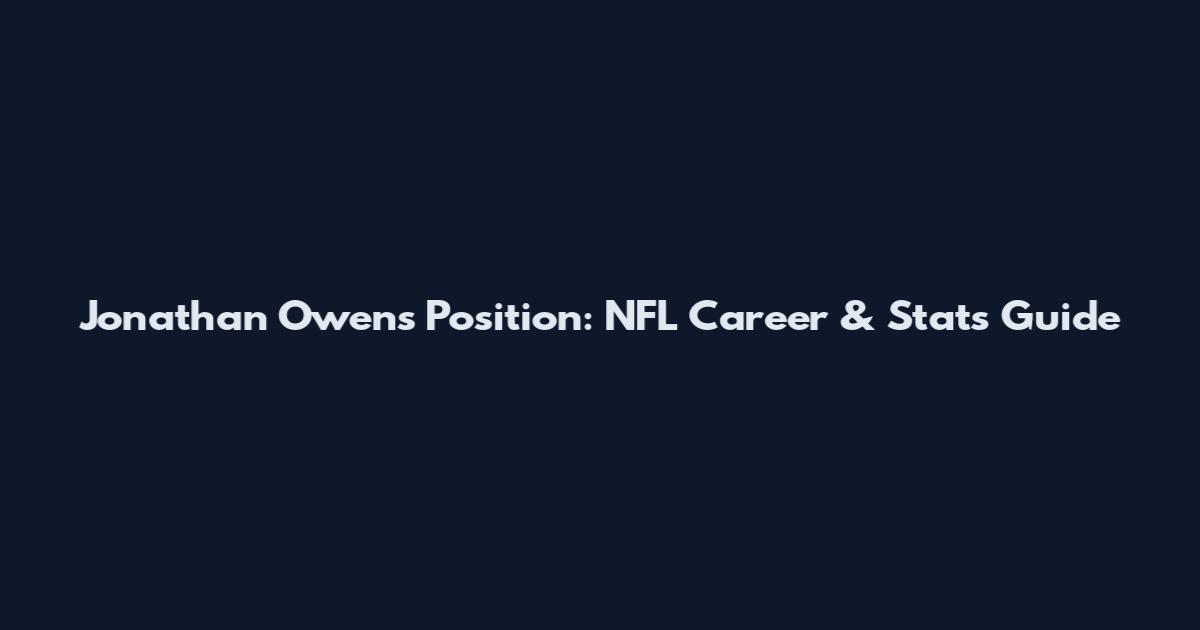 Jonathan Owens Position: NFL Career & Stats Guide