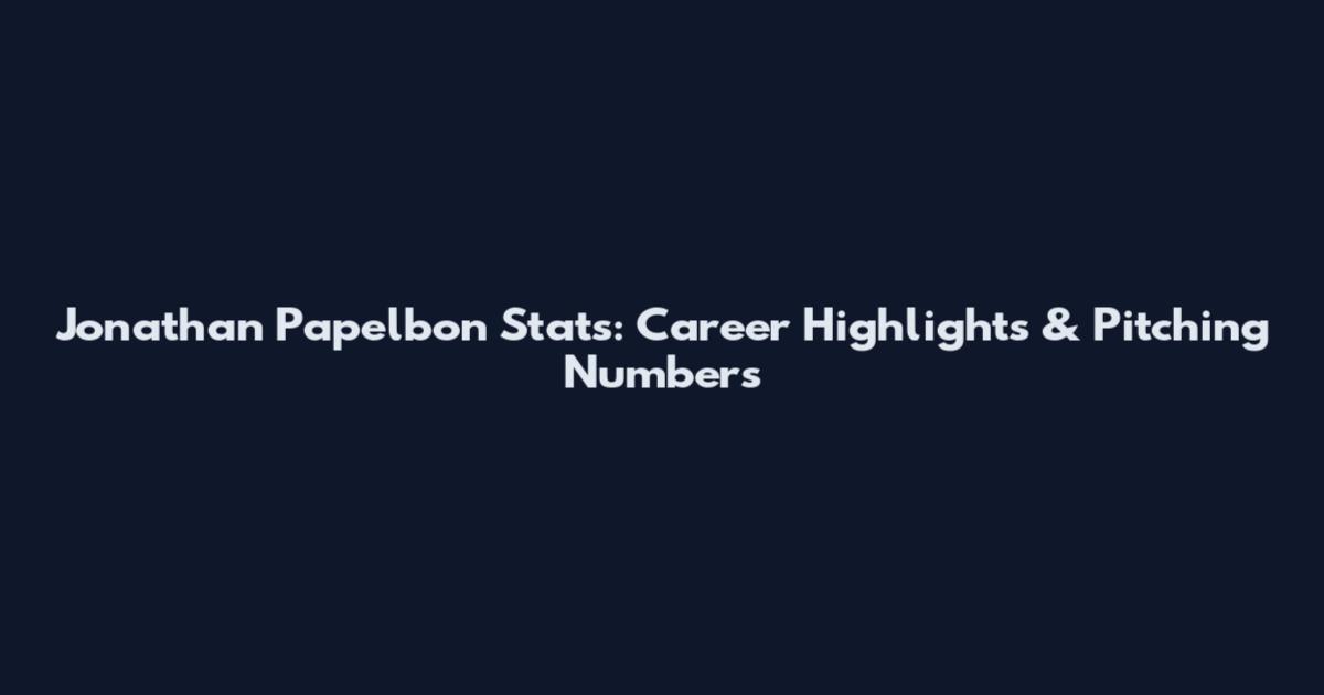 Jonathan Papelbon Stats: Career Highlights & Pitching Numbers