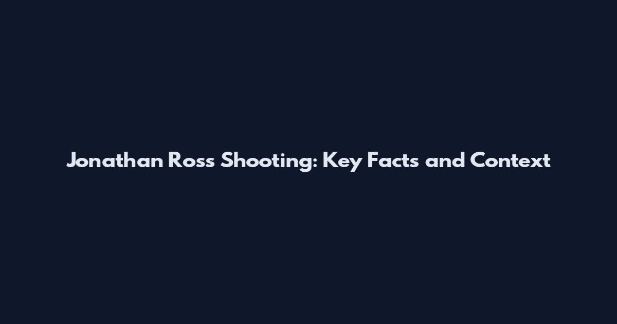 Jonathan Ross Shooting: Key Facts and Context