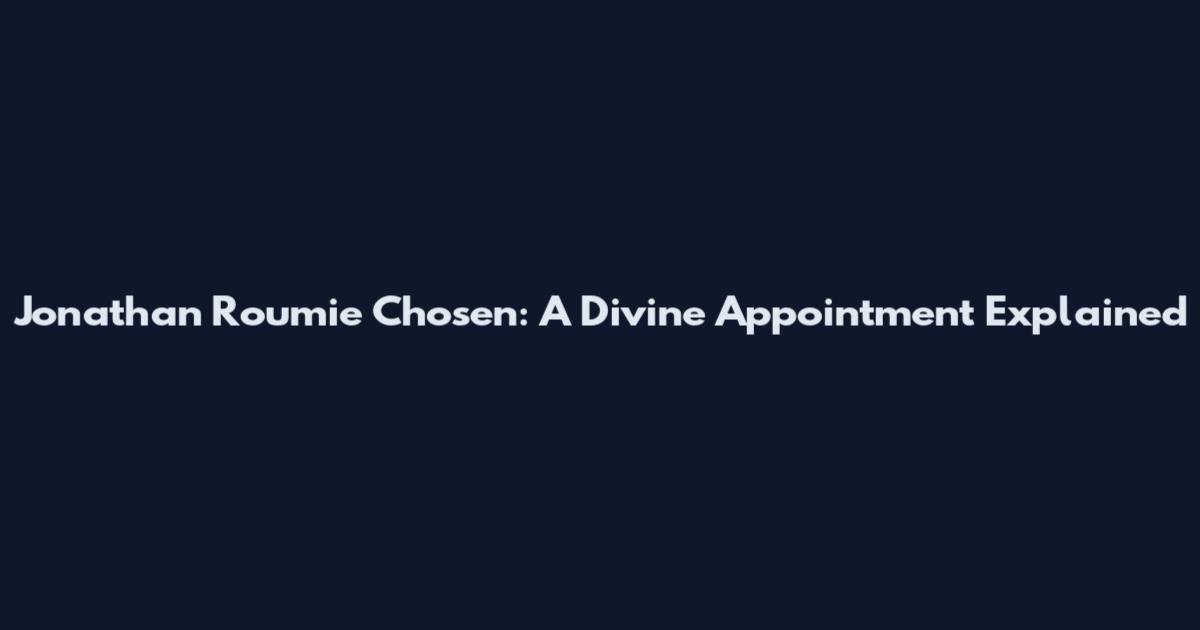 Jonathan Roumie Chosen: A Divine Appointment Explained
