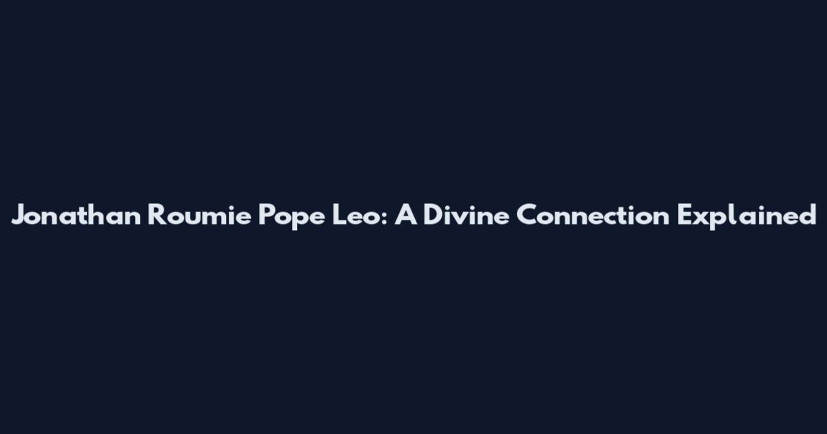 Jonathan Roumie Pope Leo: A Divine Connection Explained