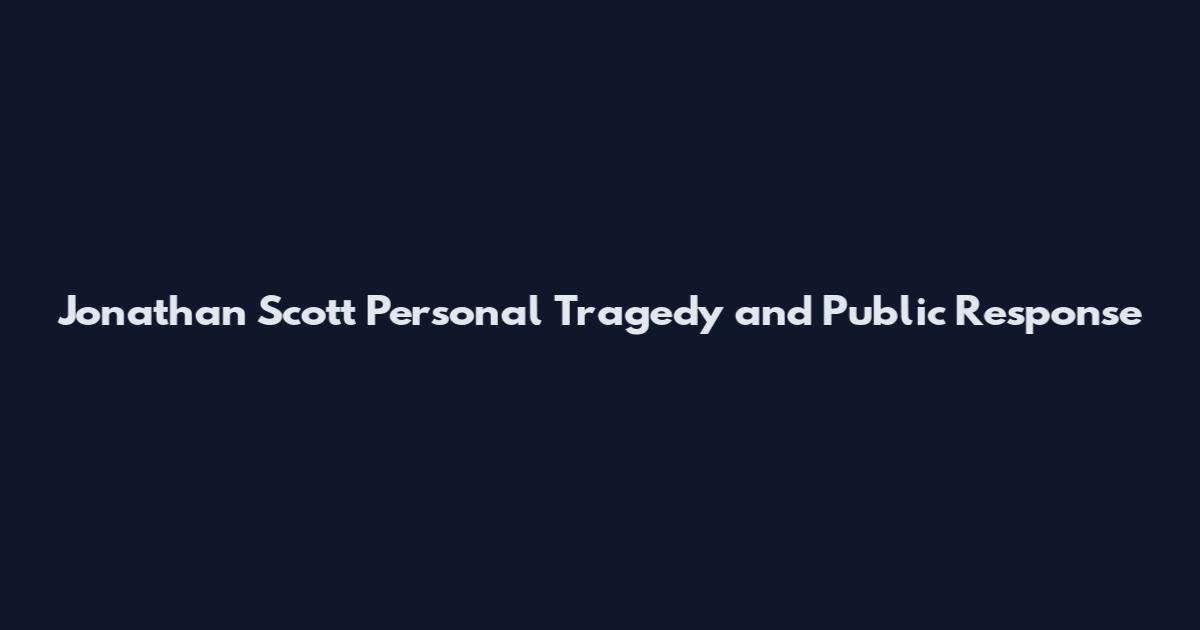 Jonathan Scott Personal Tragedy and Public Response