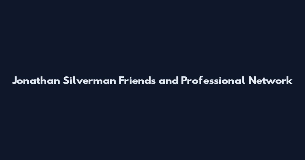 Jonathan Silverman Friends and Professional Network