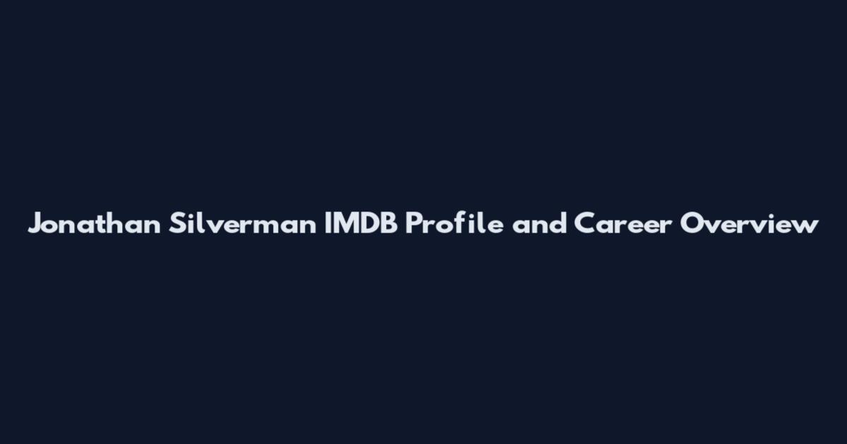 Jonathan Silverman IMDB Profile and Career Overview