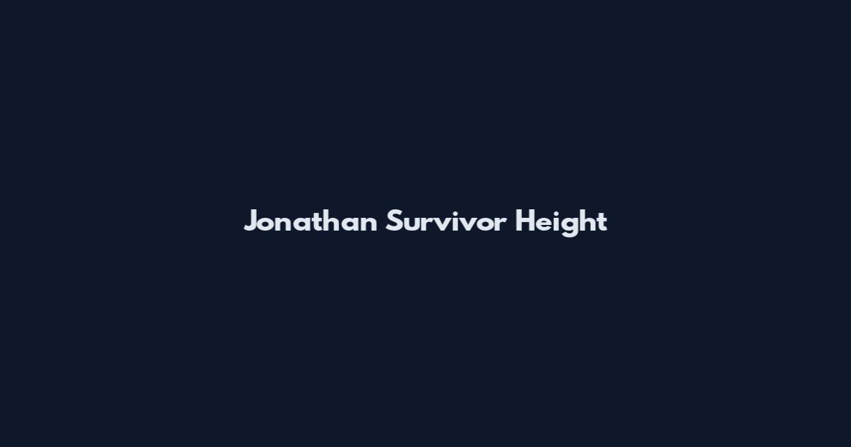 Jonathan Survivor Height