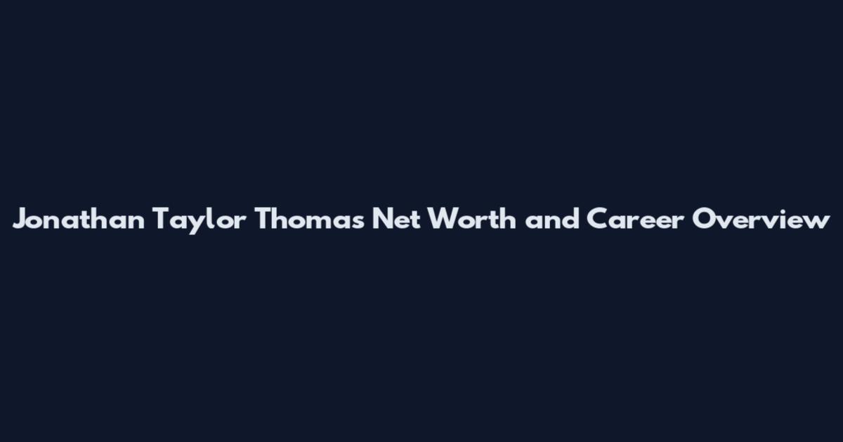 Jonathan Taylor Thomas Net Worth and Career Overview