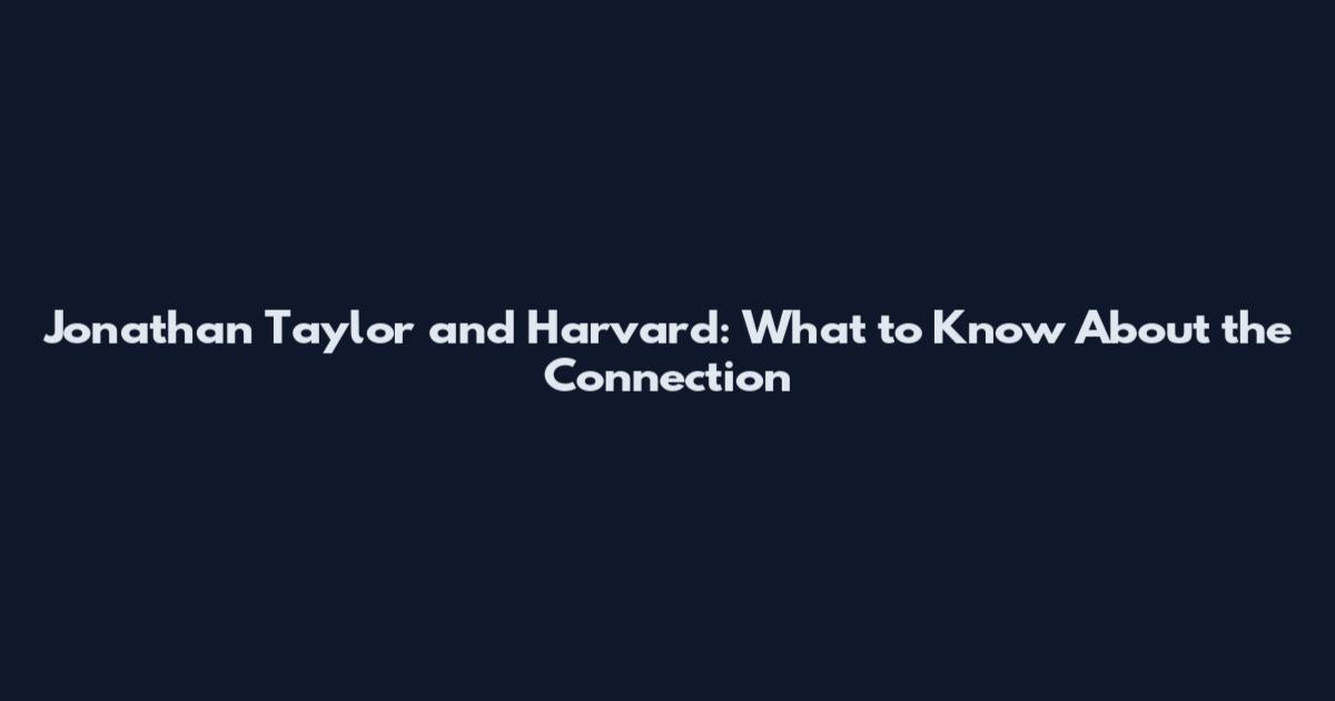 Jonathan Taylor and Harvard: What to Know About the Connection