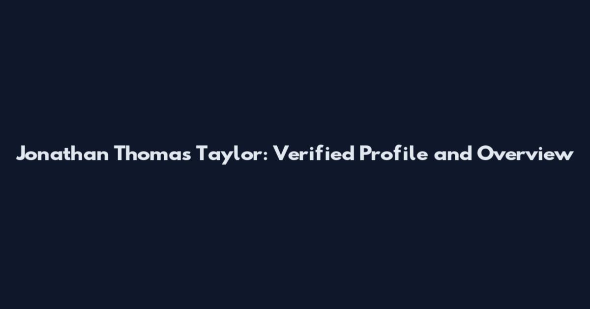 Jonathan Thomas Taylor: Verified Profile and Overview