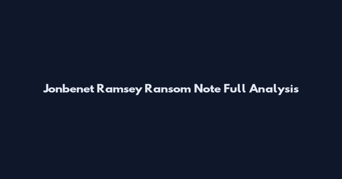 Jonbenet Ramsey Ransom Note Full Analysis