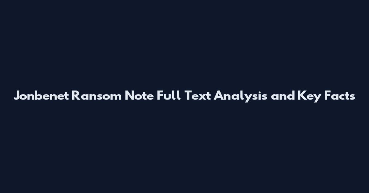 Jonbenet Ransom Note Full Text Analysis and Key Facts