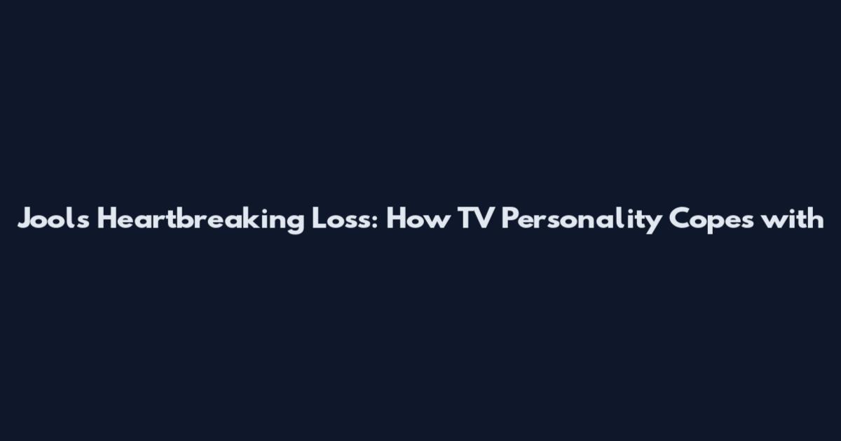 Jools' Heartbreaking Loss: How TV Personality Copes with