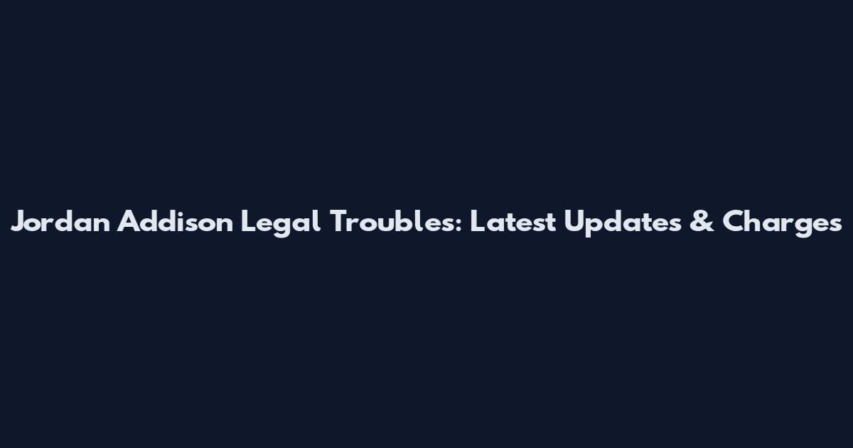 Jordan Addison Legal Troubles: Latest Updates & Charges