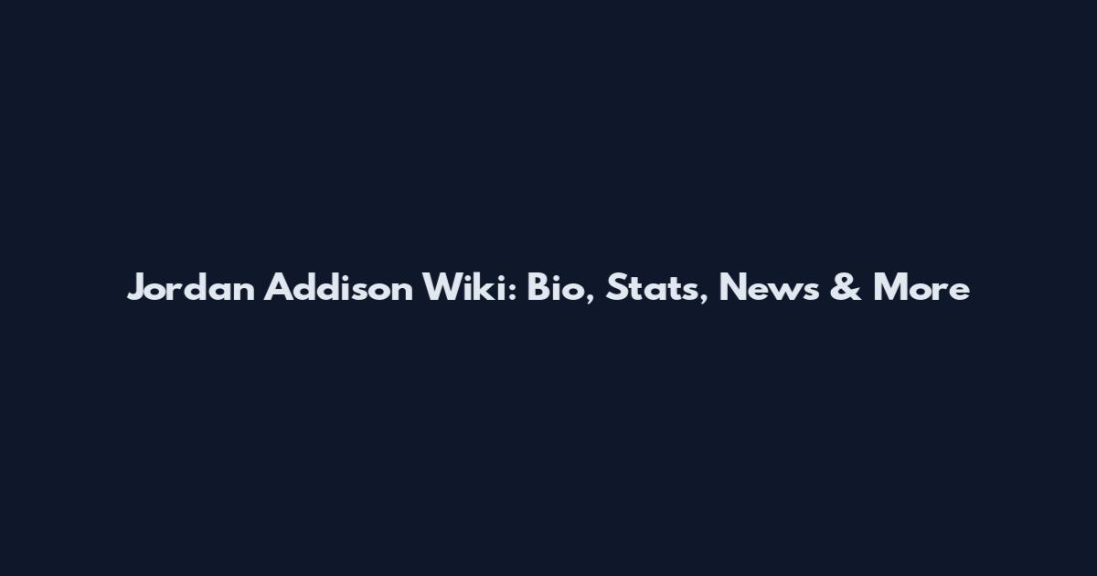 Jordan Addison Wiki: Bio, Stats, News & More