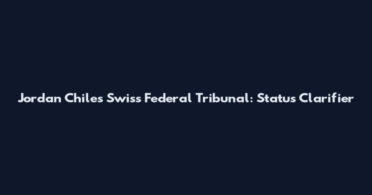 Jordan Chiles Swiss Federal Tribunal: Status Clarifier