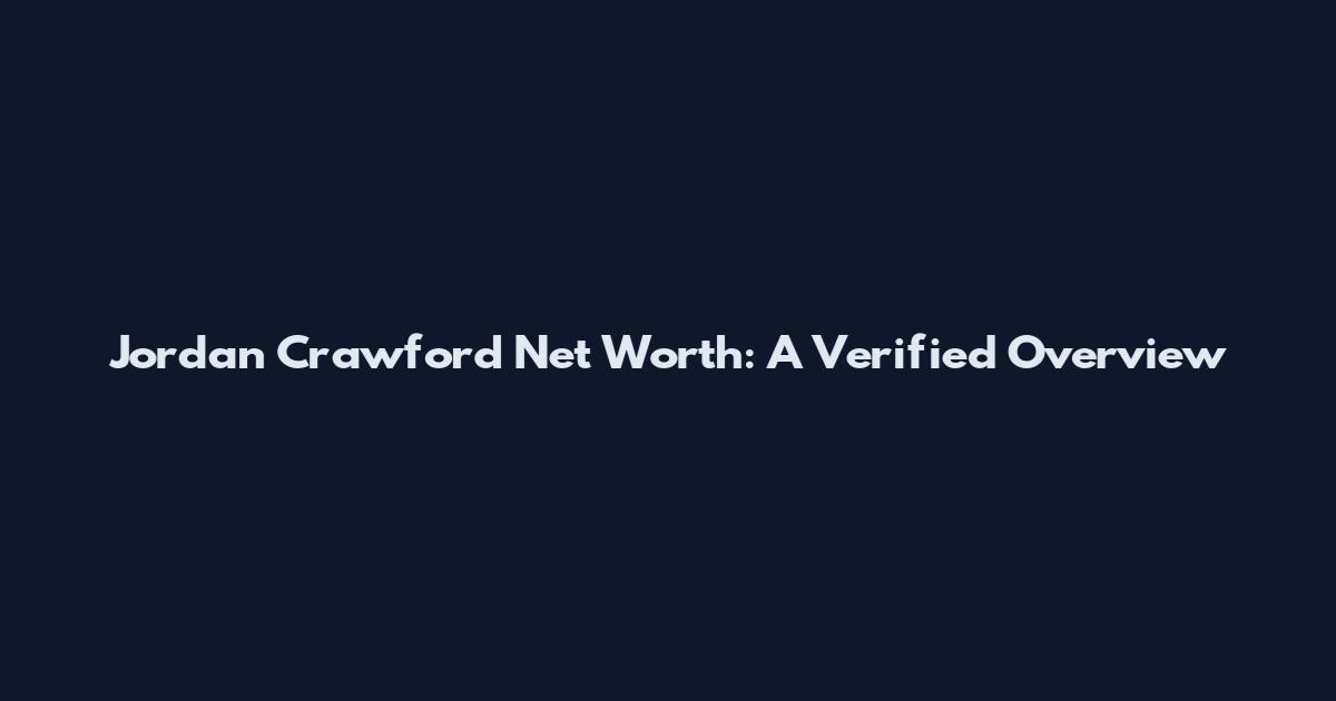 Jordan Crawford Net Worth: A Verified Overview