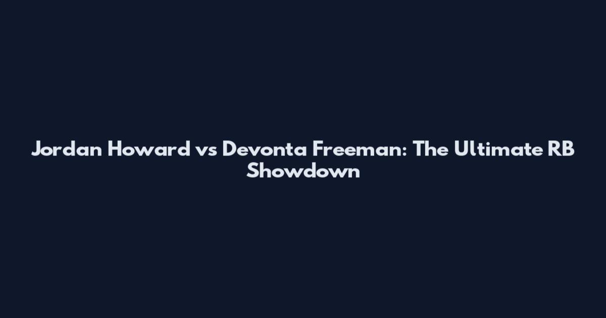Jordan Howard vs Devonta Freeman: The Ultimate RB Showdown