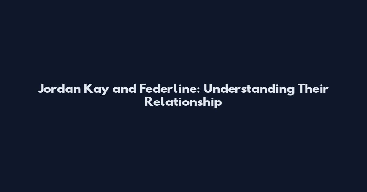 Jordan Kay and Federline: Understanding Their Relationship