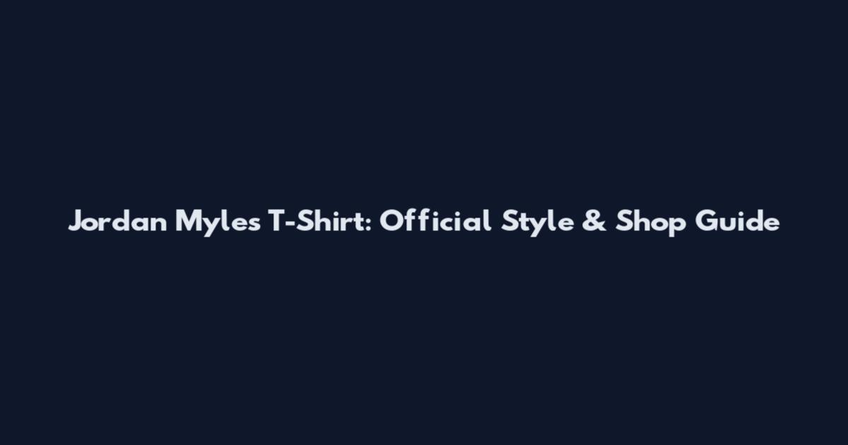 Jordan Myles T-Shirt: Official Style & Shop Guide