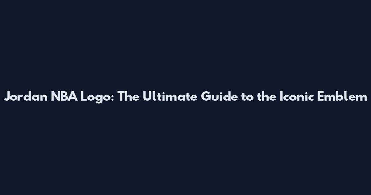 Jordan NBA Logo: The Ultimate Guide to the Iconic Emblem