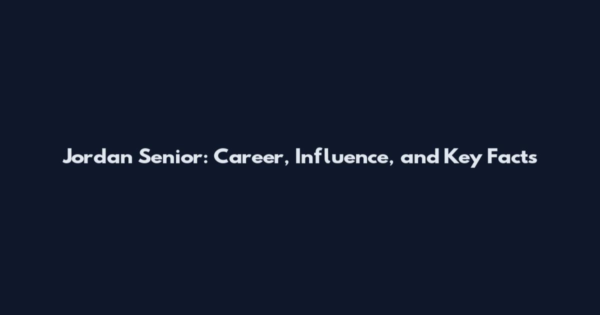 Jordan Senior: Career, Influence, and Key Facts