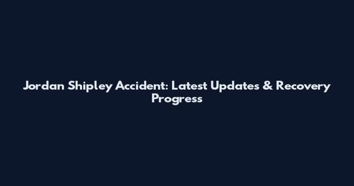 Jordan Shipley Accident: Latest Updates & Recovery Progress