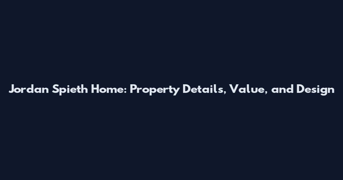 Jordan Spieth Home: Property Details, Value, and Design