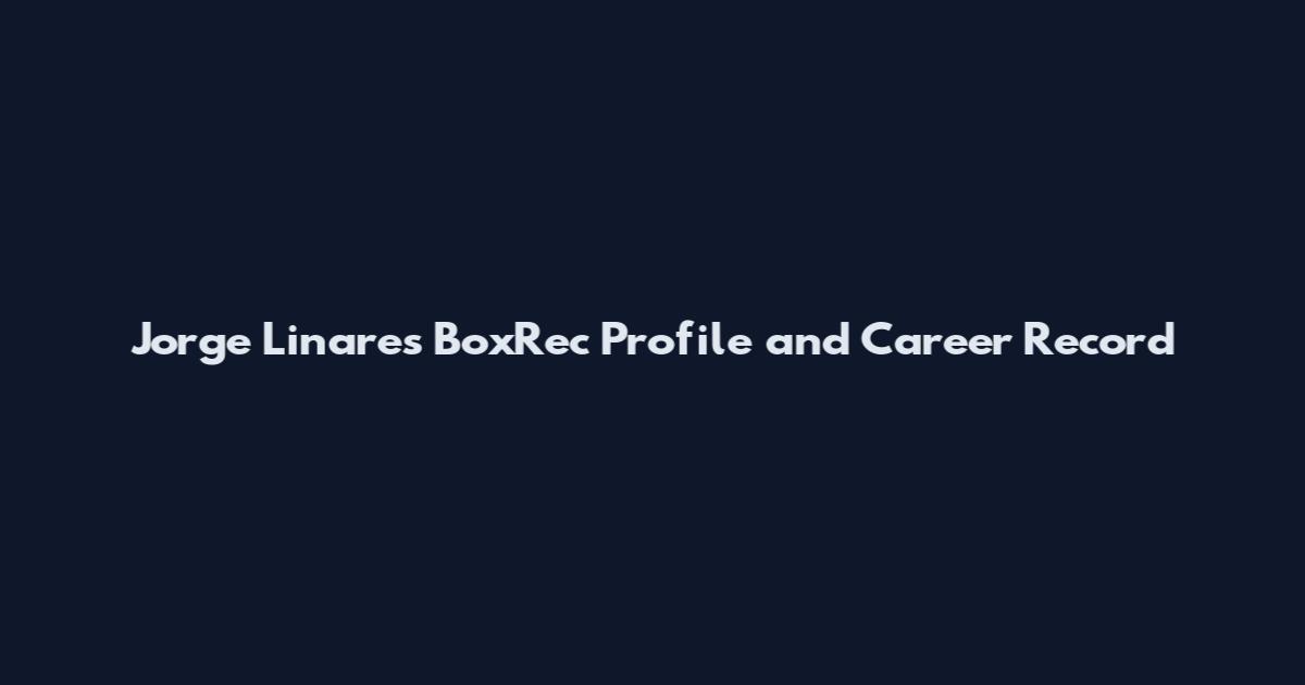 Jorge Linares BoxRec Profile and Career Record