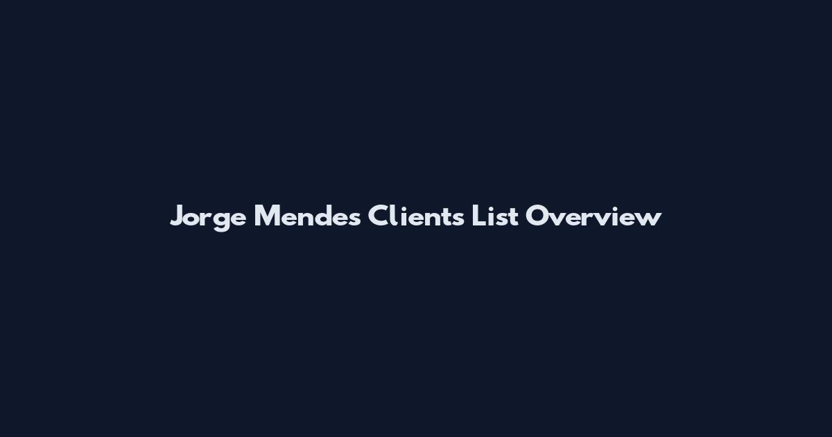 Jorge Mendes Clients List Overview