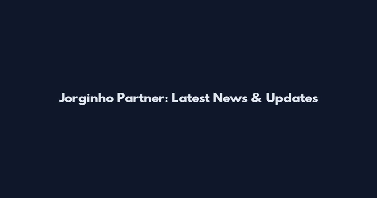 Jorginho Partner: Latest News & Updates
