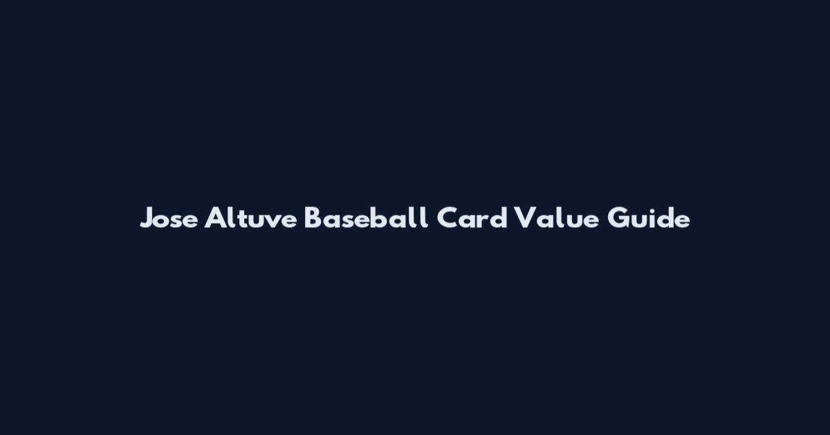 Jose Altuve Baseball Card Value Guide