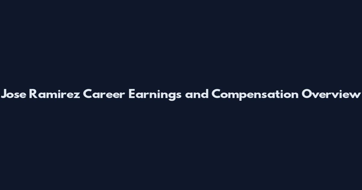 Jose Ramirez Career Earnings and Compensation Overview